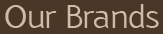 Our Brands